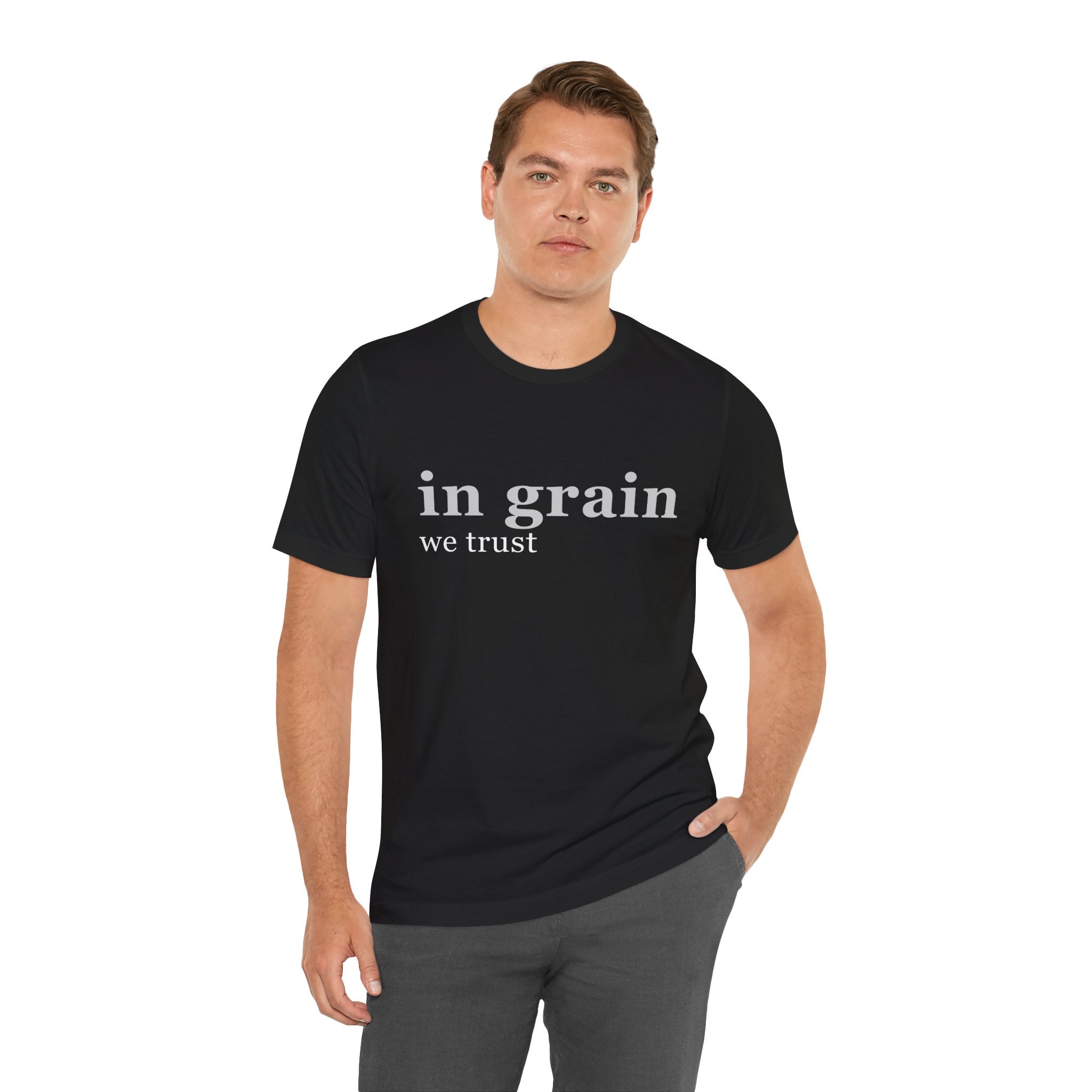 In grain we trust | T-Shirt | Gift for Woodworkers, Carpenters | Christmas, Birthday, Father's Day Gift Shirt