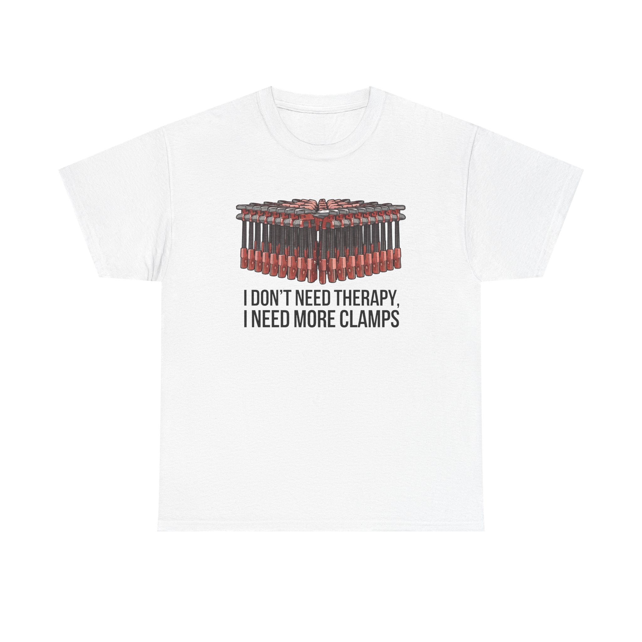 I dont need Therapy, I need more Clamps | Gift for Woodworkers, Carpenters |