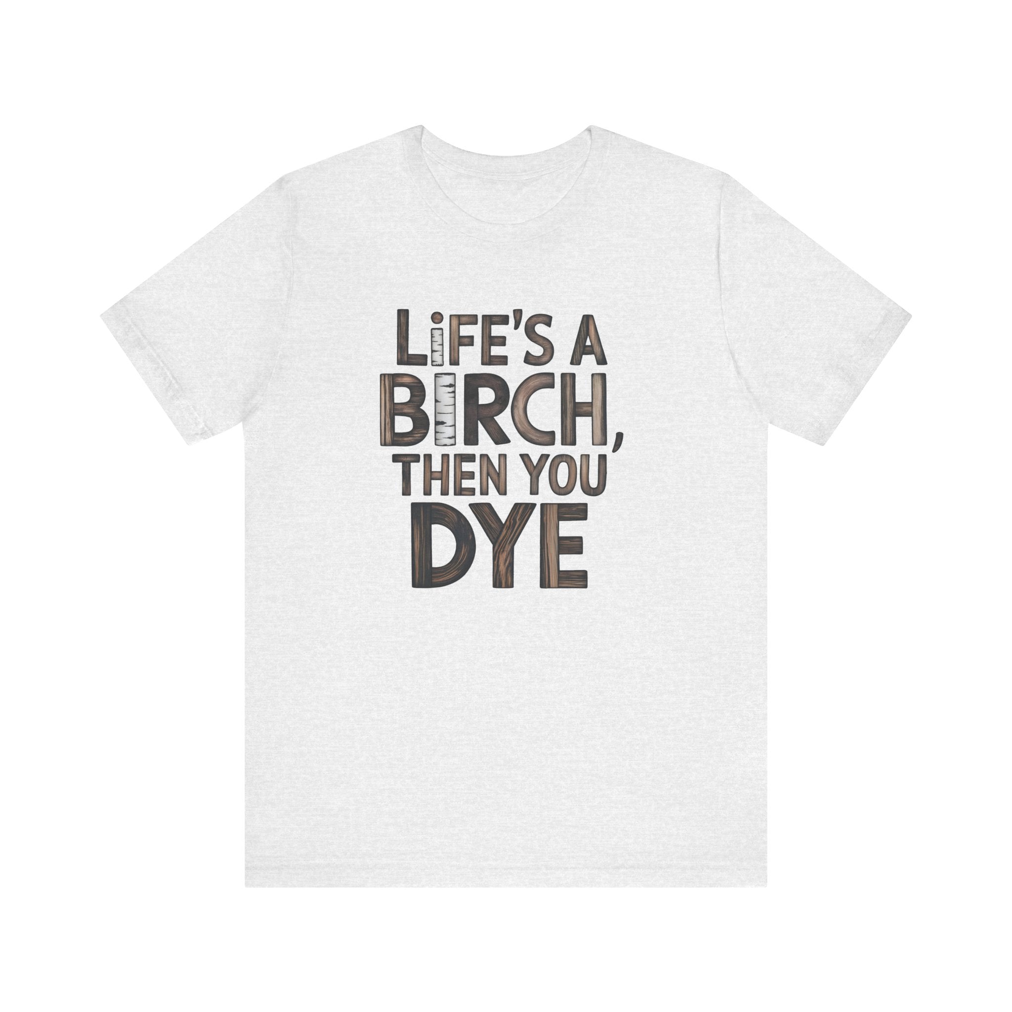 Life is a Birch | Woodworker T-Shirt | Present for Woodworkers | Woodworking Gift | Sawdust Tools DIY Present | Christmas, Birthday Gift