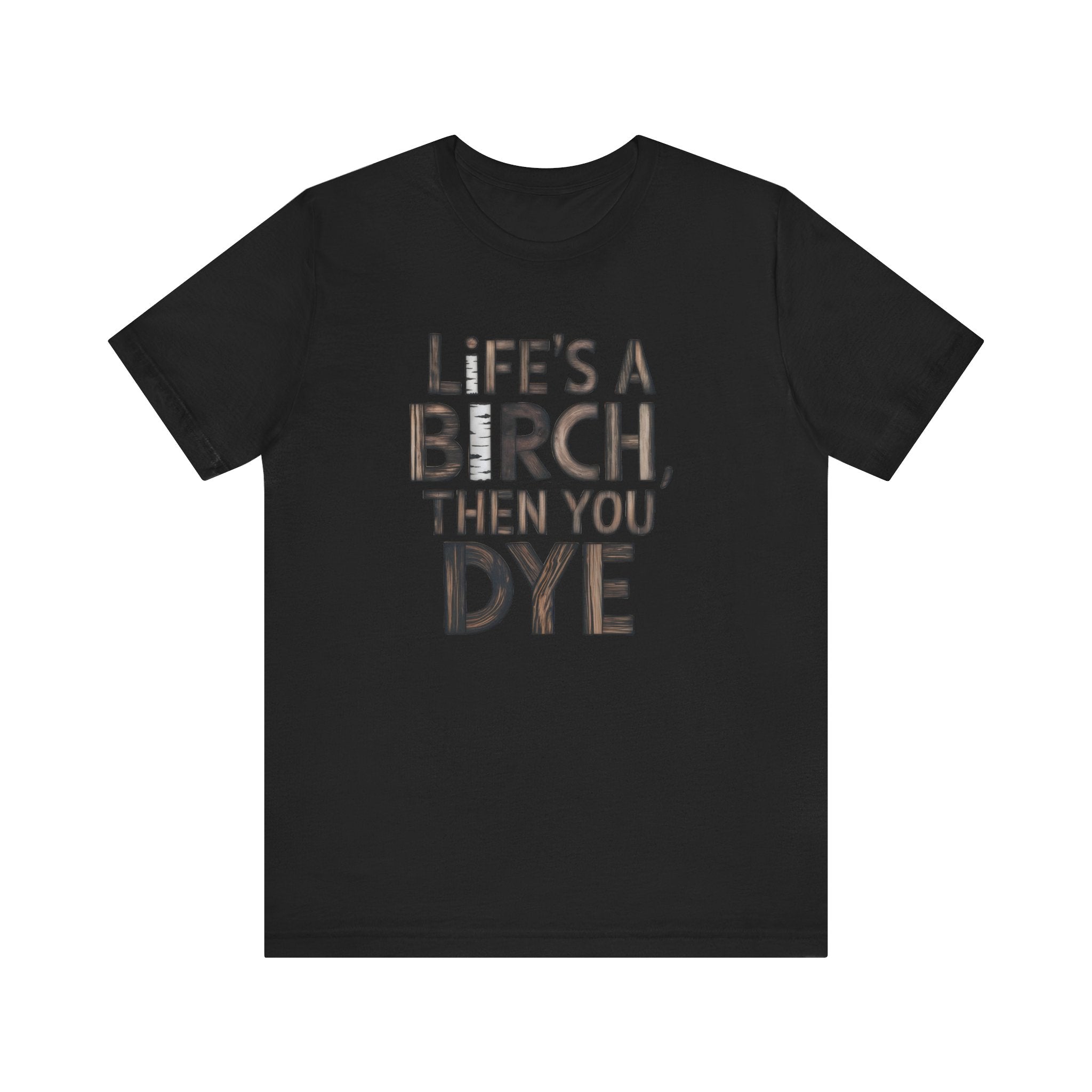 Life is a Birch | Woodworker T-Shirt | Present for Woodworkers | Woodworking Gift | Sawdust Tools DIY Present | Christmas, Birthday Gift
