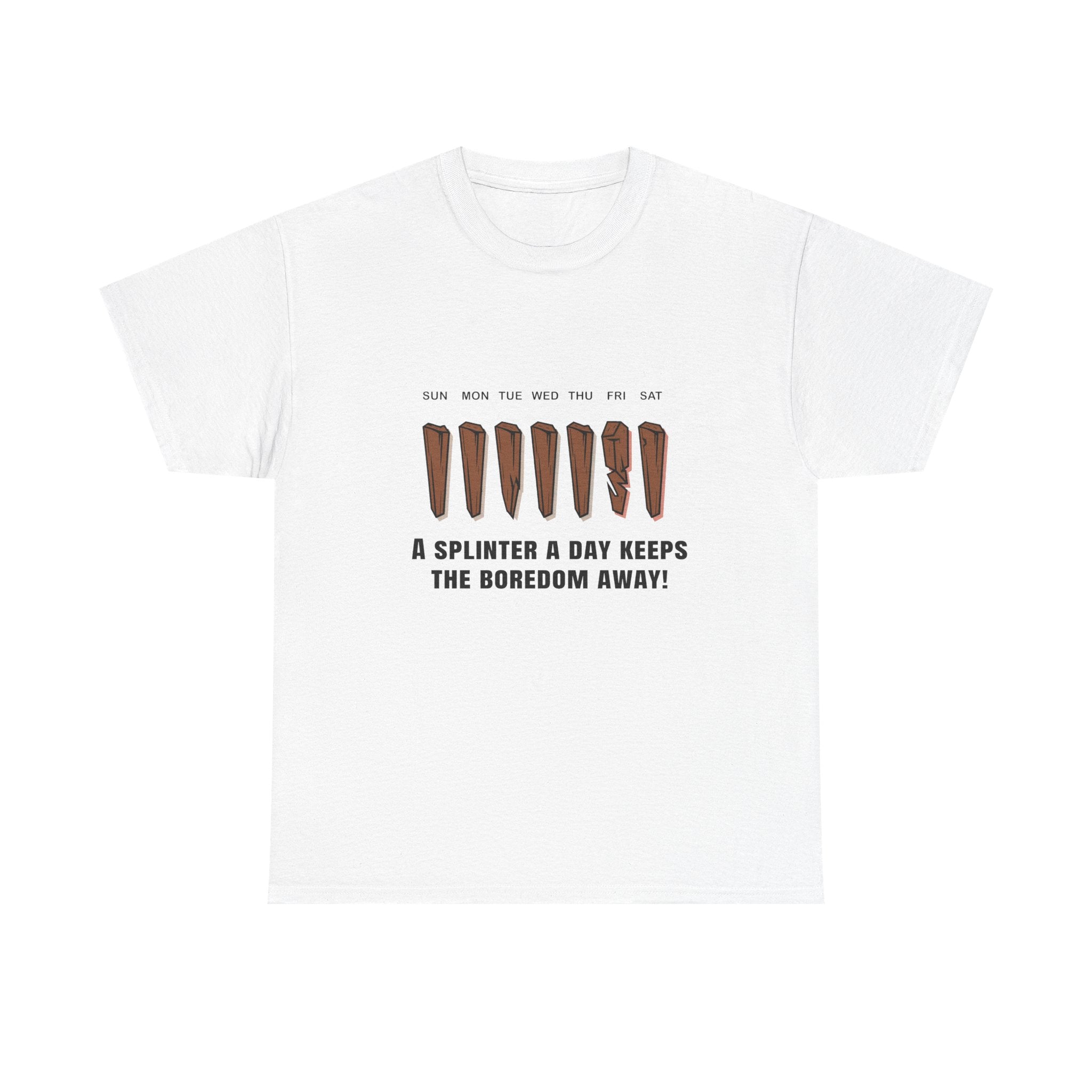 A splinter a day keeps the boredom away | Perfect T-Shirt for Woodworkers, Carpenters